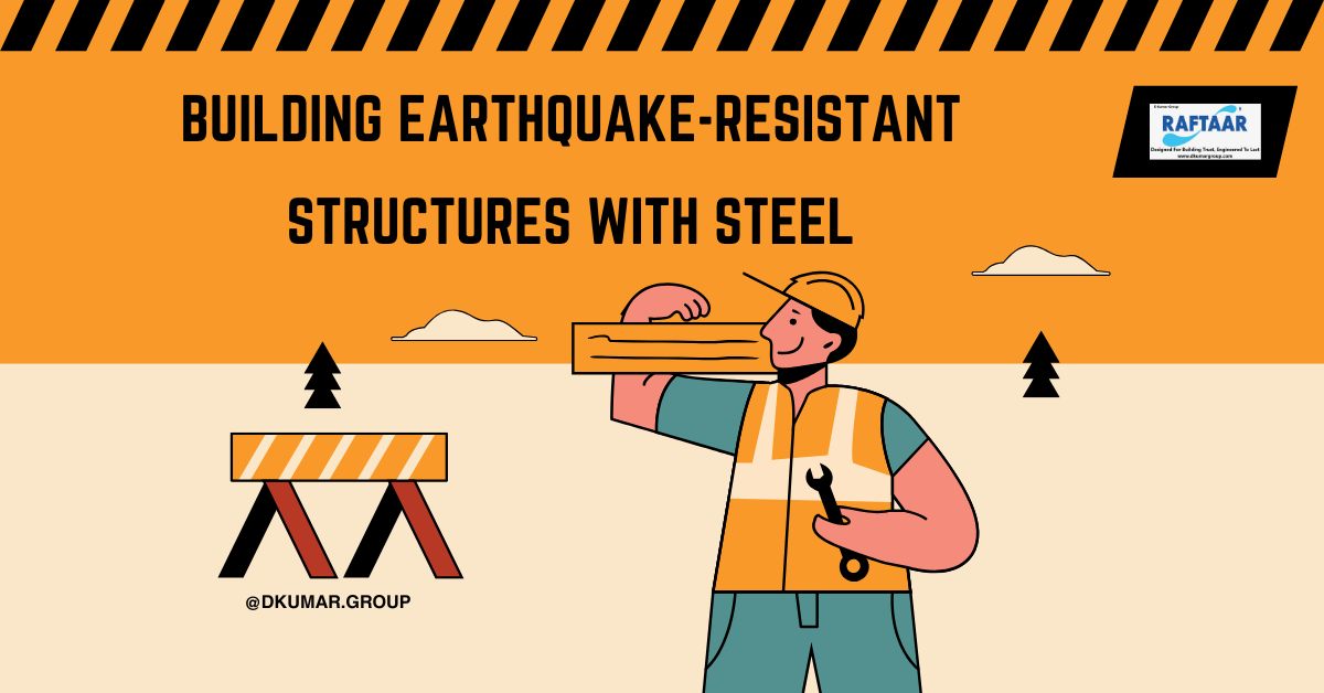 Building Earthquake-Resistant Structures with Steel