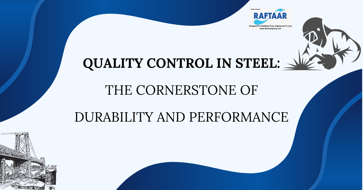 Quality Control in Steel: The Cornerstone of Durability and Performance