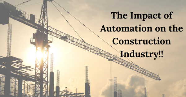 The Impact of Automation on the Construction Industry