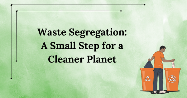 Waste Segregation: A Small Step for a Cleaner Planet