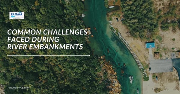 Common Challenges Faced During River Embankments